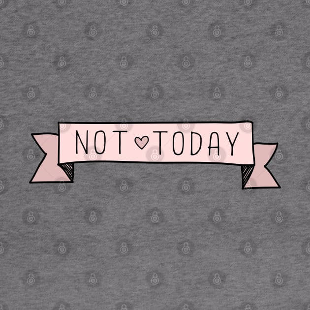 NOT TODAY! Banner Doodle by aterkaderk